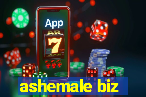 ashemale biz